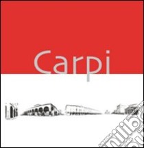 Carpi. Panorami e prospettive. Ediz. illustrata libro di Brunetti Gianfranco; Leoni Luigi