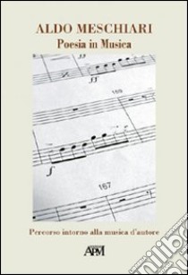 Poesia in musica. Percorso intorno alla musica d'autore libro di Meschiari Aldo