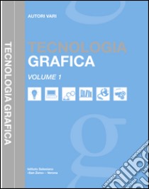 Tecnologia grafica per l'indirizzo grafico dei CFP e ITT libro di Molinari Mario; Zanotti Tiziano; Gabanizza Arturo