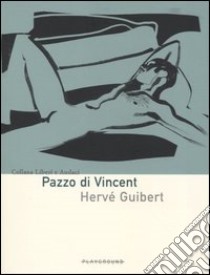 Pazzo di Vincent libro di Guibert Hervé