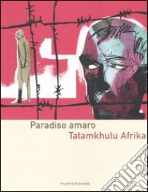 Paradiso amaro libro di Afrika Tatamkhulu