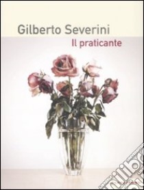 Il praticante libro di Severini Gilberto