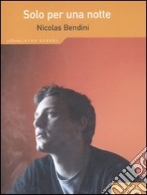 Solo per una notte libro di Bendini Nicolas