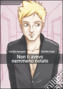 Non ti avevo nemmeno notato libro di Campani Sandro; Coppi Daniele