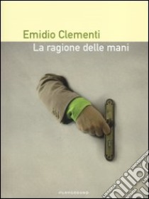 La ragione delle mani libro di Clementi Emidio