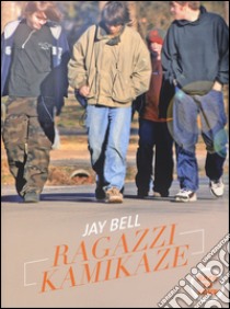 Ragazzi kamikaze. Back to love libro di Bell Jay