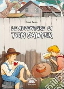 Le avventure di Tom Sawyer libro di Twain Mark