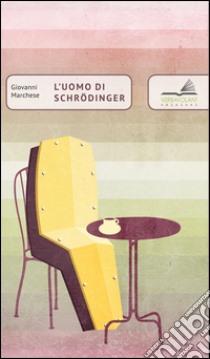 L'uomo di Schrodinger libro di Marchese Giovanni