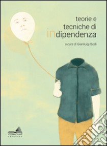 Teorie e tecniche di indipendenza libro di Bodi G. (cur.)