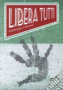 Libera tutti libro di Colomasi Giuseppe