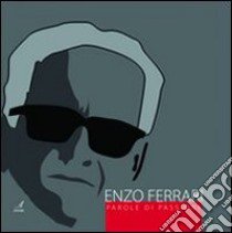 Enzo Ferrari. Parole di passione libro di Valentini M. (cur.)