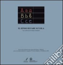 Il senso di fare scuola. Una conferenza di Umberto Galimberti libro di Galimberti Umberto; Fontana L. (cur.); Querzè A. (cur.)