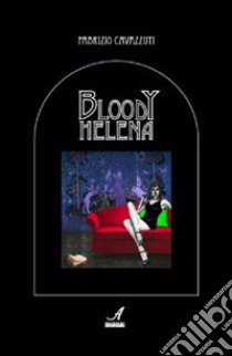 Bloody Helena libro di Cavazzuti Fabrizio