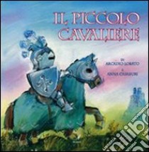 Il piccolo cavaliere libro di Lobato Arcadio; Casaburi Anna