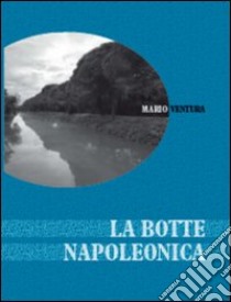 La botte napoleonica libro di Ventura Mario