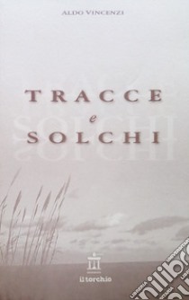 Tracce e solchi libro di Vincenzi Aldo