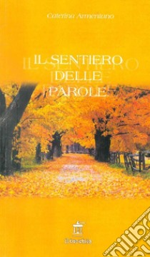 Il sentiero delle parole libro di Armentano Caterina