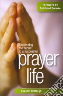 Discovering the secret to a successful prayer life libro di Hattingh Suzette