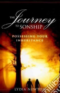 The journey to sonship. Possessing your inheritance libro di Newton Lydia