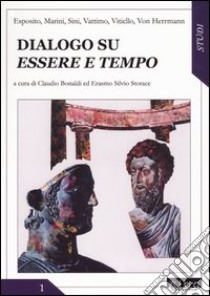 Dialogo su essere e tempo libro di Bonaldi C. (cur.); Storace E. S. (cur.)