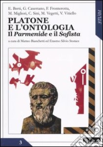 Platone e l'ontologia. Il «Parmenide» e il «Sofista» libro di Bianchetti M. (cur.); Storace E. S. (cur.)