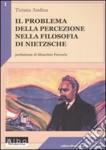 Il problema della percezione nella filosofia di Nietzsche libro di Andina Tiziana