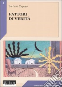 Fattori di verità libro di Caputo Stefano