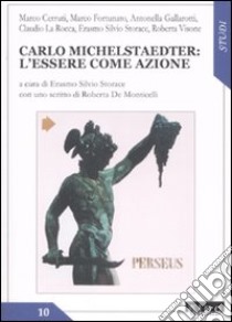 Carlo Michelstaedter. L'essere come azione libro di Storace E. S. (cur.)