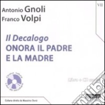 Il Decalogo. Con CD Audio. Vol. 7: Onora il padre e la madre libro di Gnoli Antonio; Volpi Franco