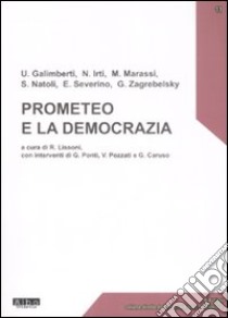 Prometeo e la democrazia libro di Lissoni R. (cur.)