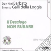 Il Decalogo. Con CD Audio. Vol. 8: Non rubare libro di Barbato Nini; Galli Della Loggia Ernesto