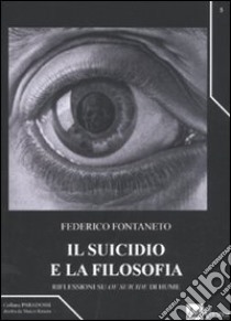 Il suicidio e la filosofia. Riflessioni su «Of suicide» di Hume libro di Fontaneto Federico