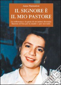 Il Signore è il mio pastore libro di Piantadosi Anna