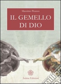 Il gemello di Dio libro di Picasso Massimo