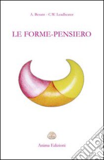 Le forme-pensiero libro di Besant Annie; Leadbeater Charles W.