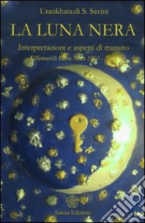 Luna nera. Interpretazioni e aspetti di transito libro di Savini Sonia