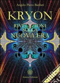 Kryon. Rivelazioni sulla nuova era libro di Picco Barilari Angelo