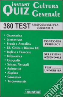 Instant quiz. Cultura generale. 380 Test a risposta multipla commentata per concorsi libro di Mercurio Grazia; Albanese Marilena; Manduzio Rossana