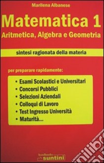 Matematica. Vol. 1: Aritmetica, algebra e geometria libro di Albanese Marilena