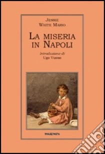 La miseria in Napoli libro di Mario Jessie White