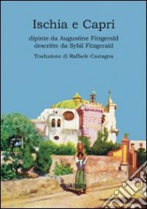 Ischia e Capri. Ediz. illustrata libro di Fitzgerald Augustine; Fitzgerald Sybil