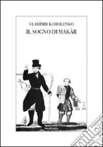 Il sogno di Makàr libro di Korolenko Vladimir; Di Meglio A. (cur.)