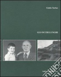 Gli occhi lunghi libro di Tarlao Giulio