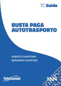 Busta paga autotrasporto libro di Garritano Roberto; Scarfone Beniamino