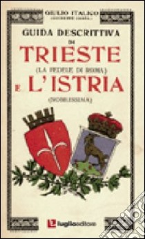 Guida descrittiva di Trieste e l'Istria libro di Italico Giulio
