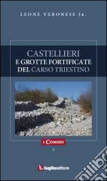 Castellieri e grotte fortificate del Carso triestino libro di Veronese Leone jr.
