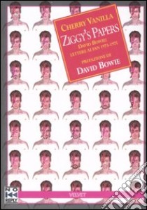 Ziggy's papers. David Bowie: lettere ai fan 1973-1975 libro di Vanilla Cherry