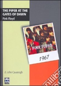 The piper at the gates of down. Pink Floyd libro di Cavanagh John