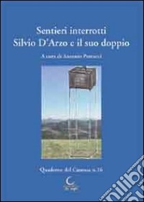Sentieri interrotti. Silvio D'Arzo e il suo doppio. Atti del Convegno di studio (15 dicembre 2012) libro di Petrucci Antonio