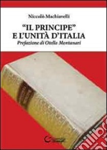 «Il Principe» e l'unità d'Italia libro di Machiavelli Niccolò